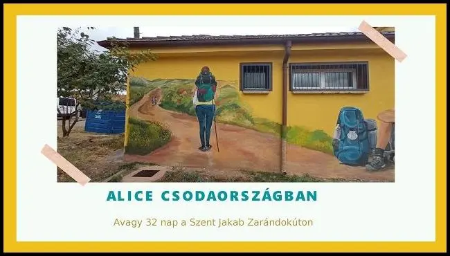 Alice în Țara Minunilor sau 32 de zile pe traseul de pelerinaj St. James